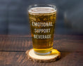 Load image into Gallery viewer, Emotional support beverage in the form of a pint glass