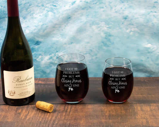 I got 99 Problems but Closing Homes ain't one - Engraved Wine Glass